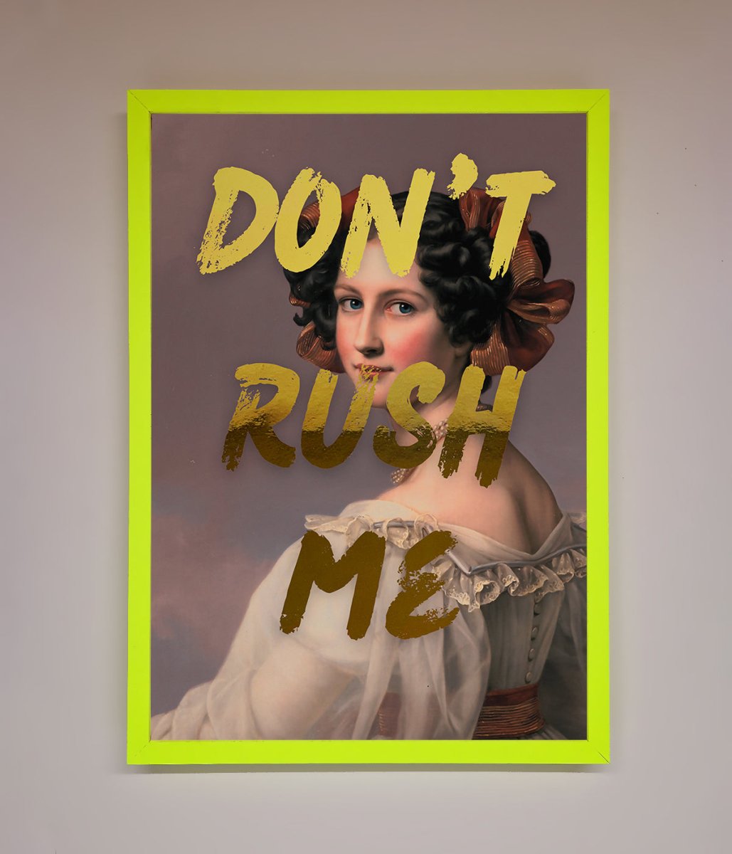 Dont Rush Me Foil Print-13