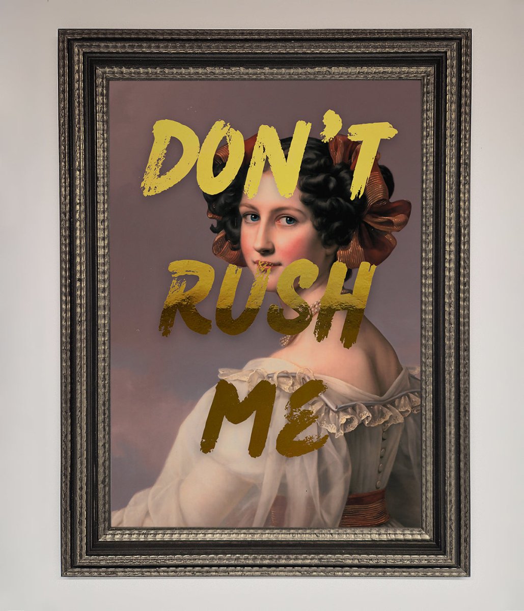 Dont Rush Me Foil Print-17