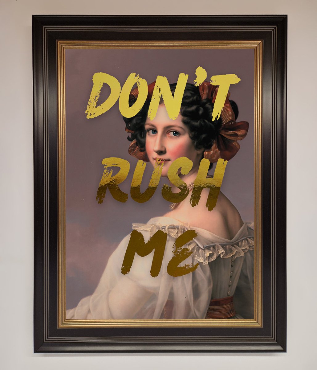 Dont Rush Me Foil Print-5